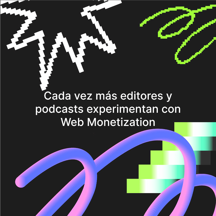 Texto que dice “Más editores y pódcasts que experimentan con Web Monetization” sobre un fondo de estilo disco.