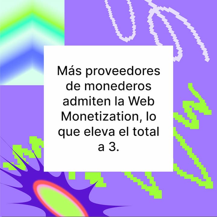 Texto que dice “Más proveedores de billeteras compatibles con Web Monetization, lo que eleva el número a tres” sobre un fondo colorido.